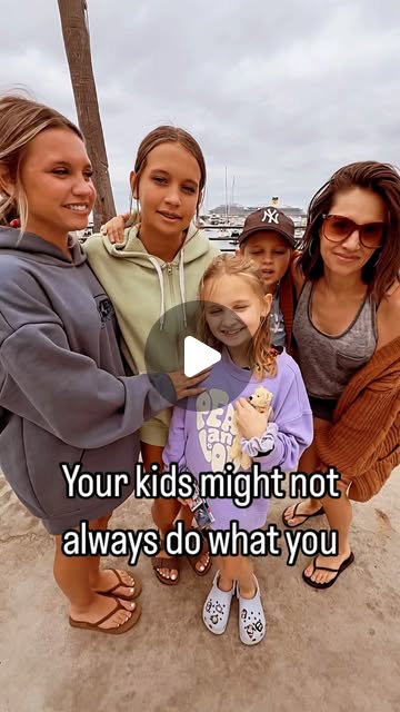Your kids won’t always do what you say…