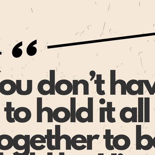 You don’t have to hold it all together to be held by Him.
