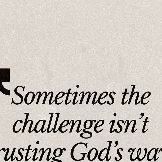 Sometimes the challenge isn’t trusting God’s way—it’s trusting His pace.