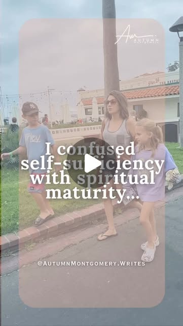 I used to think spiritual maturity meant becoming more self-sufficient. on Instagram