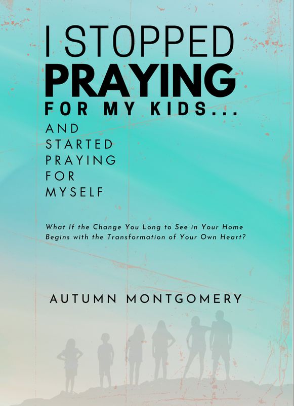Book cover for I stopped praying for my kids and started praying for myself